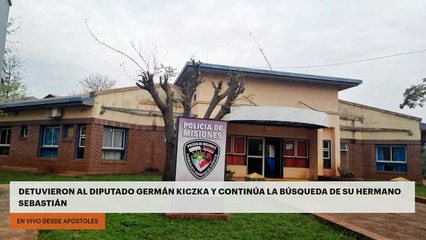 En vivo desde Apóstoles | Detuvieron al diputado Germán Kiczka y continúa la búsqueda de su hermano Sebastián
