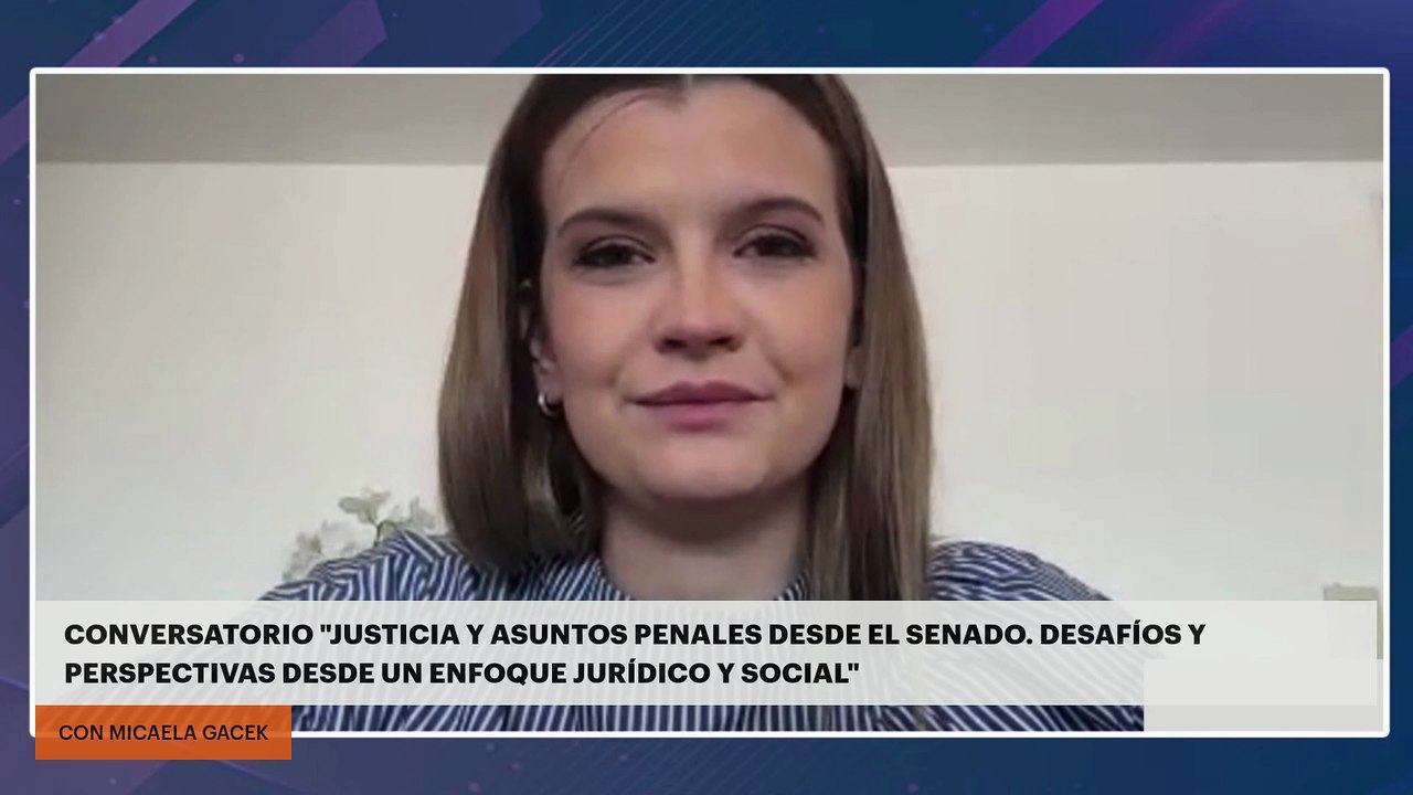 CONVERSATORIO "JUSTICIA Y ASUNTOS PENALES DESDE EL SENADO. DESAFÍOS Y PERSPECTIVAS DESDE UN ENFOQUE JURÍDICO Y SOCIAL"