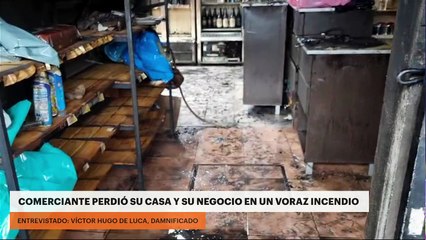 COMERCIANTE PERDIÓ SU CASA Y SU NEGOCIO EN UN VORAZ INCENDIO