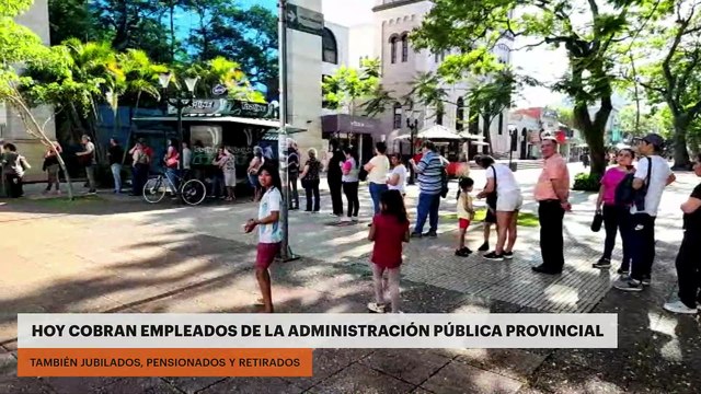 HOY COBRAN EMPLEADOS DE LA ADMINISTRACIÓN PÚBLICA PROVINCIAL