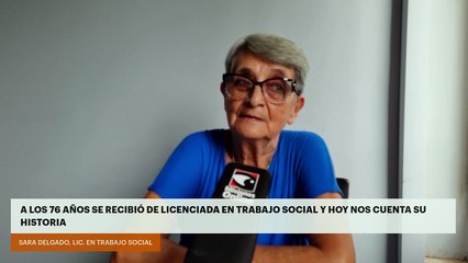 A los 76 años se recibió de Licenciada en Trabajo Social y hoy nos cuenta su historia