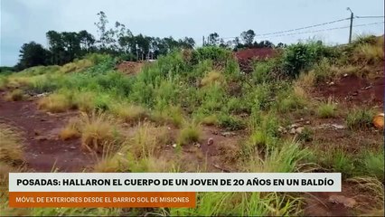 Posadas: hallaron el cuerpo de un joven de 20 años en un baldío