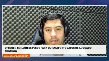 OFRECEN 1 MILLÓN DE PESOS PARA QUIEN APORTE DATOS DE ABOGADO PRÓFUGO