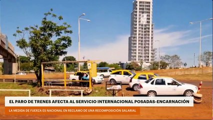 EL PARO DE TRENES AFECTA AL SERVICIO INTERNACIONAL POSADAS-ENCARNACIÓN