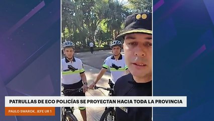 PATRULLAS DE ECO POLICÍAS SE PROYECTAN HACIA TODA LA PROVINCIA