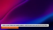 Todo lo que tenes que saber sobre el certificado escolar de aptitud física