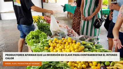 PRODUCTORES AFIRMAN QUE LA INVERSIÓN ES CLAVE PARA CONTRARRESTAR EL INTENSO CALOR