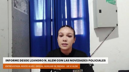 Informe desde Leandro N. Alem con las novedades policiales