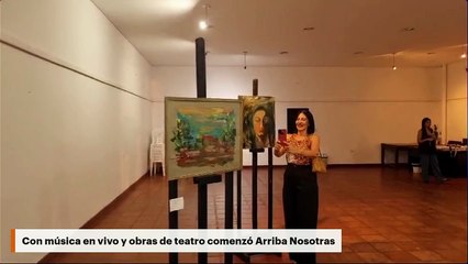 Con música en vivo y obras de teatro comenzó Arriba Nosotras