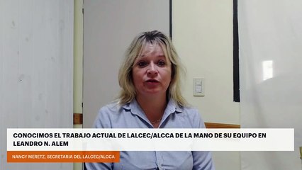 Conocimos el trabajo actual de LALCEC/ALCCA de la mano de su equipo en Leandro N. Alem