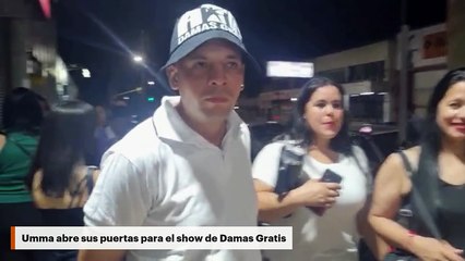 Umma abre sus puertas para el show de Damas Gratis
