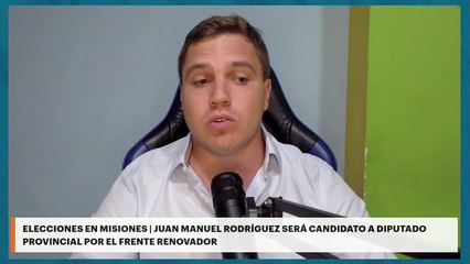 Elecciones en Misiones | Juan Manuel Rodríguez será candidato a diputado provincial por el Frente Renovador