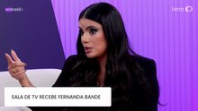 De 'vilã' ao sucesso pós-BBB: Fernanda Bande fala sobre reality, nova carreira e maternidade
