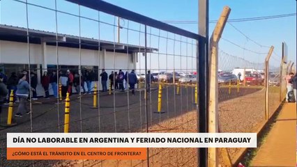 Día no laborable en Argentina y feriado nacional en Paraguay: ¿cómo está el tránsito en el centro de frontera?