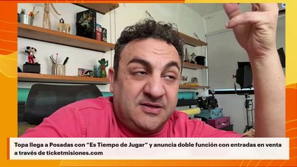 Topa llega a Posadas con “Es Tiempo de Jugar” y anuncia doble función con entradas en venta a través de ticketmisiones.com