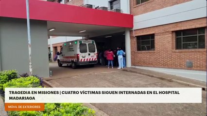 Tragedia en Misiones | Cuatro víctimas siguen internadas en el hospital Madariaga