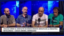 CARLOS AMORES ANALIZA COMO EL CONFLICTO DE MEDIO ORIENTE IMPACTA EN LA INDUSTRIA METALÚRGICA