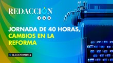 Redacción 458: Jornada de 40 horas, cambios en la reforma