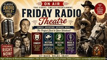 Friday Radio Theatre – Classic Comedy, Westerns &