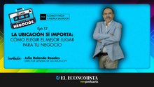 T2. EP. 4 La ubicación sí importa: cómo elegir el mejor lugar para tu negocio