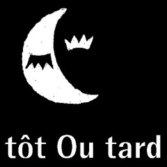 tôt Ou tard
