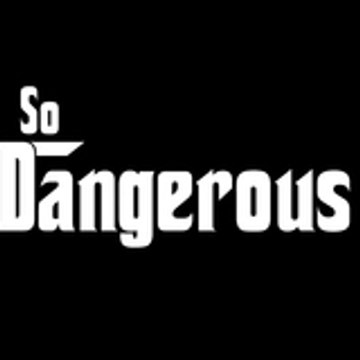 So Dangerous