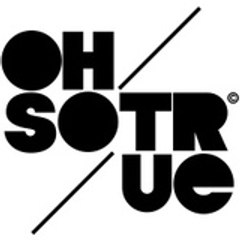 ohsotrue