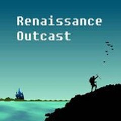 Renaissance Outcast