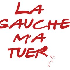 La Gauche M'a Tuer