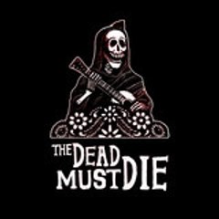 thedeadmustdie