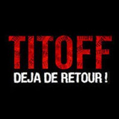 titoff déjà de retour