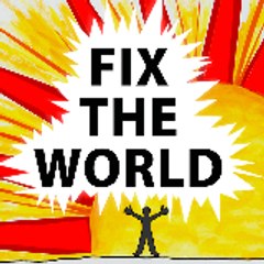FIX THE WORLD