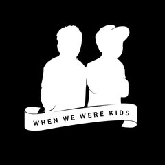 When We Were Kids