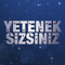 Yetenek Sizsiniz