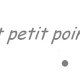 A tout petit point ...