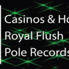 ROYAL FLUSH POLE RECORDS