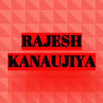 RAJESH KANAUJIYA