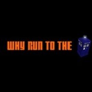 WhyRuntotheTARDIS