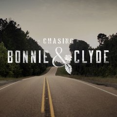 Chasing Bonnie & Clyde