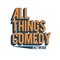 All Things Comedy