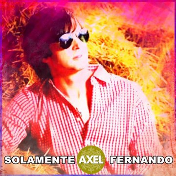 Solamente Axel Fernando Solamente Axel Fernando