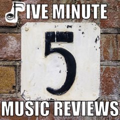 Five Minute Music Reviews