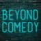 BEYONDcomedy