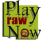 PlayRawNow