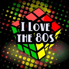 I Love the 80s