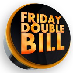 Friday Double Bill