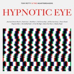 Tom Petty & The Heartbreakers - Hypnotic Eye FULL