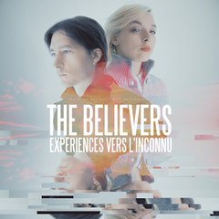 The Believers    Expériences vers l'inconnu