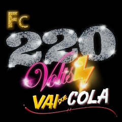 FC 220Volts/VaiQueCola