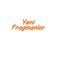 Yeni Fragmanlar